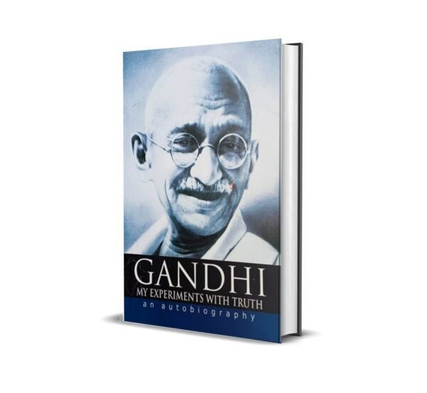The Story of My Experiments With Truth by Mahatma Gandhi